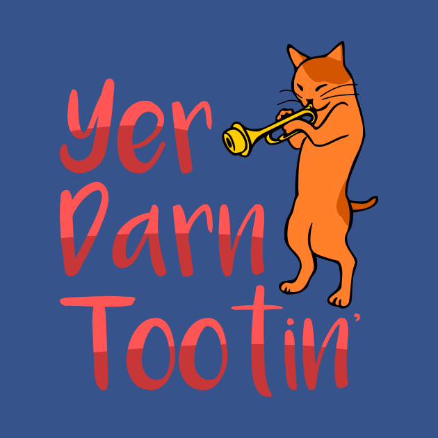 Yer Darn Tootin Cat Shirt by LacaDesigns