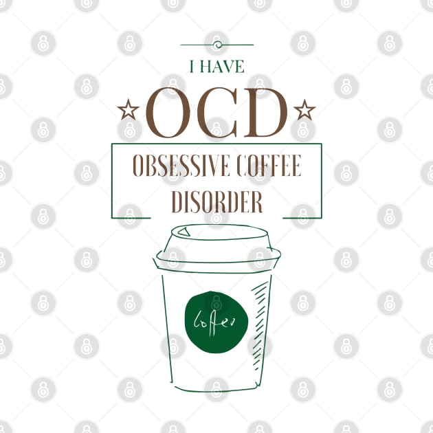 OCD- Obsessive Coffee Disorder by TDesign