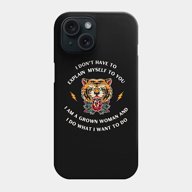 I Do What I Want to Do Tiger Phone Case by youvebeenworn