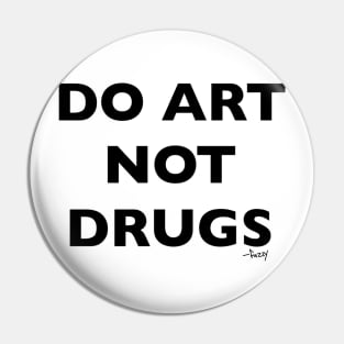 DO ART NOT DRUGS Pin