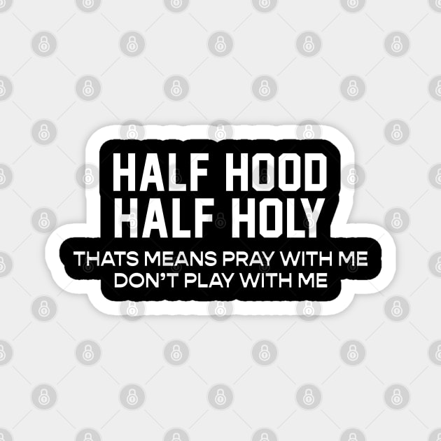 Half Hood Half Holy Magnet by HamzaNabil