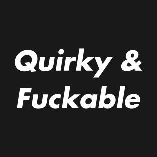 Quirky And Fuckable Funny Weirdcore Oddly Specific Meme Ironic  Gen Z Sarcastic T-Shirt