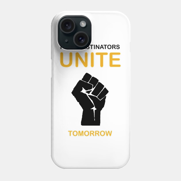 Procrastinators Unite Tomorrow Phone Case by Printadorable