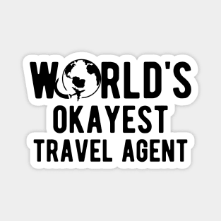 Travel Agent - World's okayest travel agent Magnet