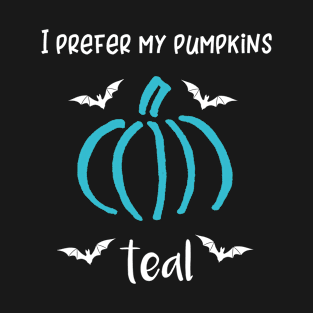 I Prefer My Pumpkins Teal T-Shirt