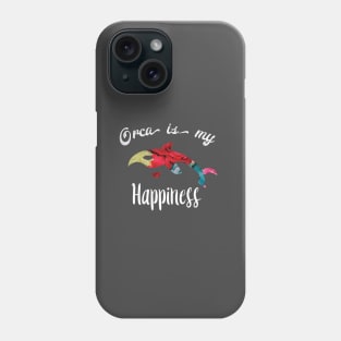 Orca is my happiness Phone Case