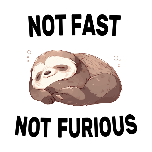 Not Fast Not Furious Sloth Funny by EdgeVisionStudios