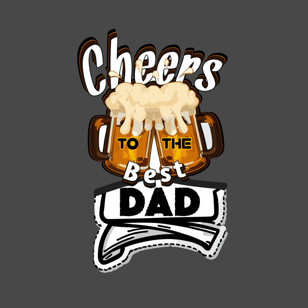 Cheers to the best Dad by The BullMerch