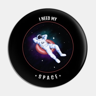 I Need My Space Astronaut in Space Cartoon Design Pin