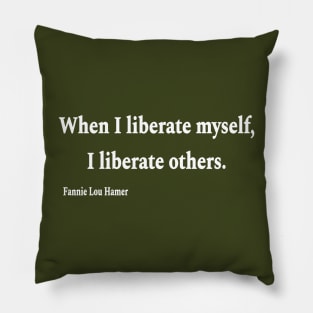 When I Liberate Myself I Liberate Others - Fannie Lou Hamer - White - Back Pillow