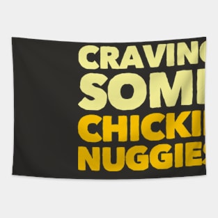 Craving some Chickie Nuggies Tapestry