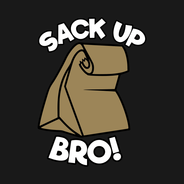 Sack Up Bro by flimflamsam