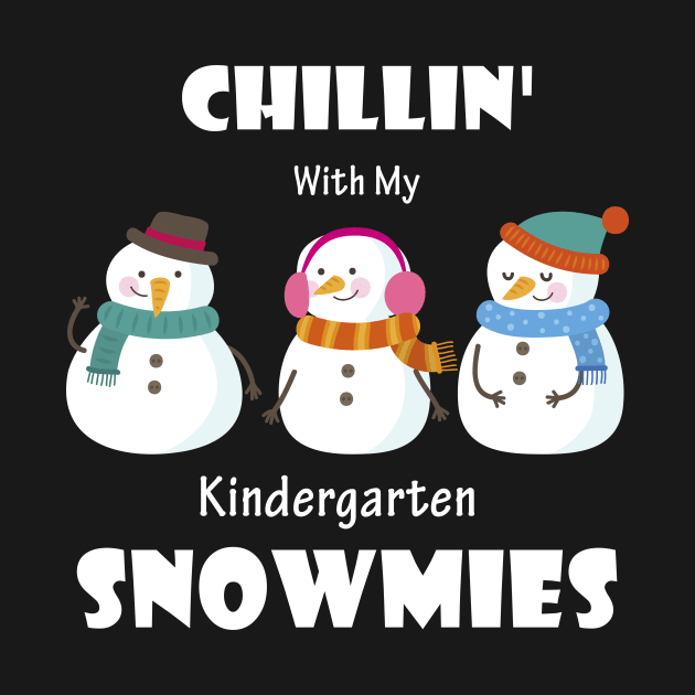 Chillin' With My Kindergarten Snowmies Christmas by Trendy_Designs