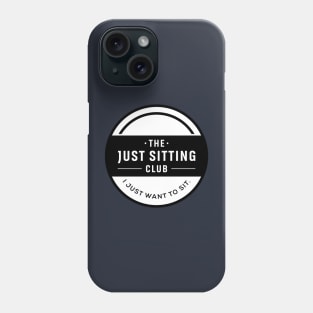 I Just Want to Sit Phone Case