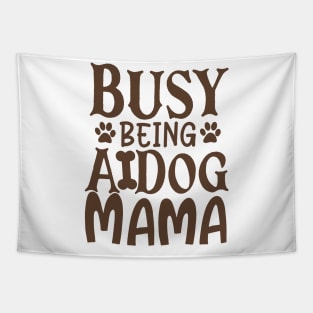 Busy Being A Dog Mama Tapestry