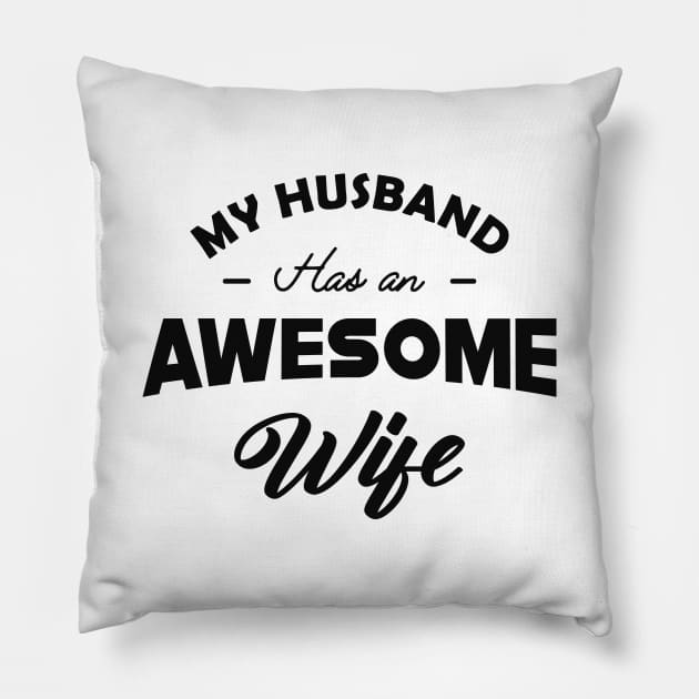 Wife - My husband has an awesome wife Pillow by KC Happy Shop