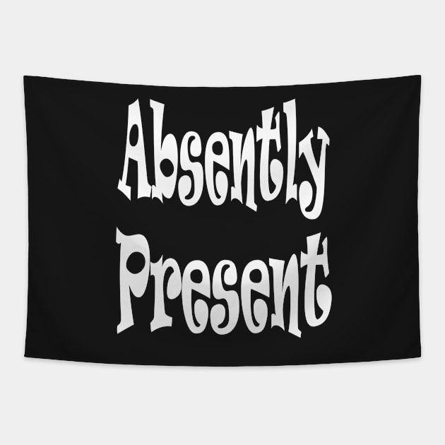 Absently Present Oxymoron Fun Tapestry by Klssaginaw