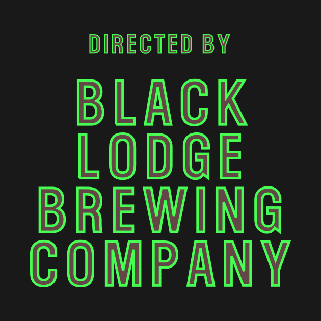 Directed By Black Lodge Brewing Co by Black Lodge Brewing Co.