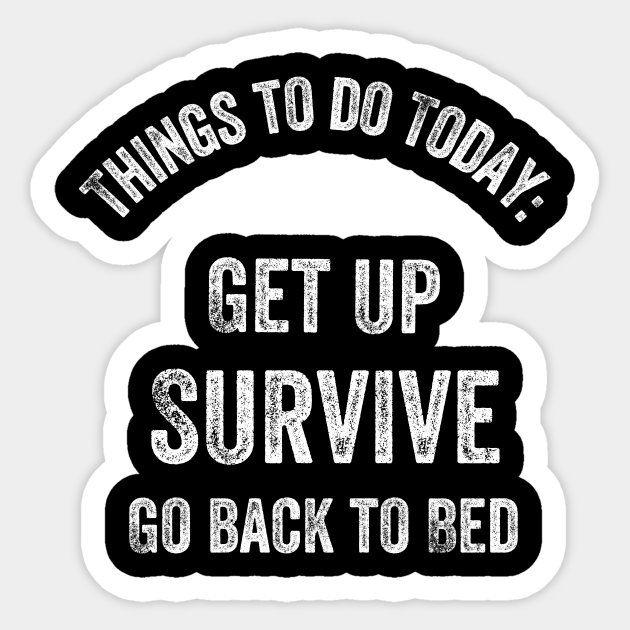 Funny Sarcastic Quotes, Things To do Today - Sarcasm - Sticker | TeePublic Funny Sarcastic Quotes, Things To do Today - Sarcasm - Sticker | TeePublic