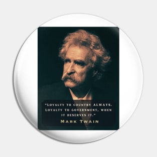 Mark Twain portrait and quote: Loyalty to the country always, Pin