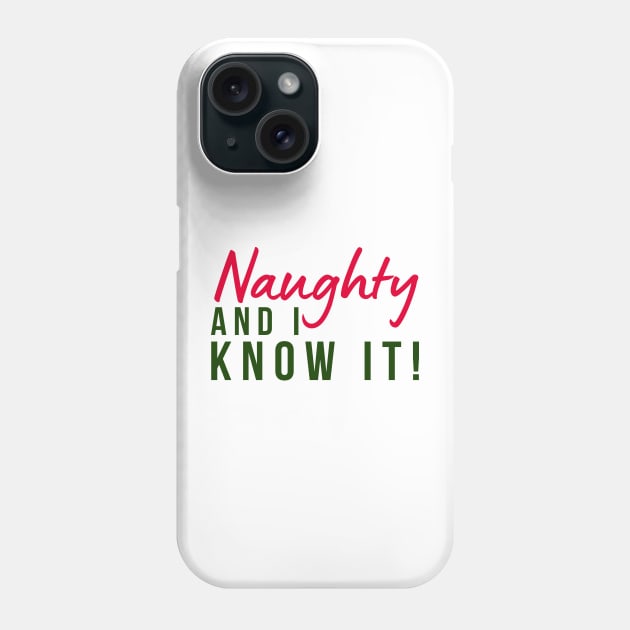 Naughty And I Know It. Christmas Humor. Rude, Offensive, Inappropriate Christmas Design In Red And Green Phone Case by That Cheeky Tee