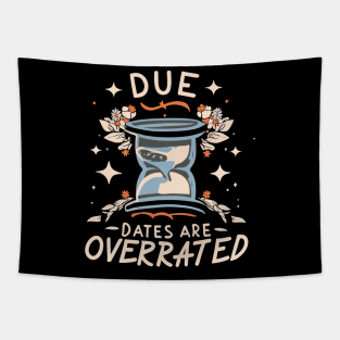 due dates are overrated Tapestry