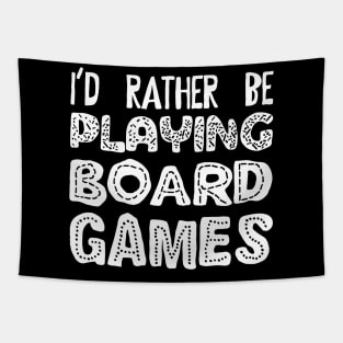 I'd Rather Be Playing Board Games - Board Game Addict Tapestry