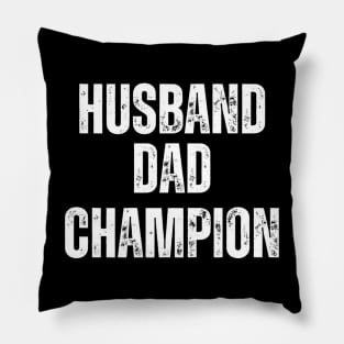 Husband Dad Champion: Celebrating the Everyday Hero Pillow