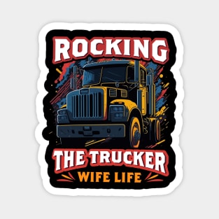 Rocking The Trucker wife life Magnet