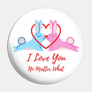 I Love You No Matter What Pin