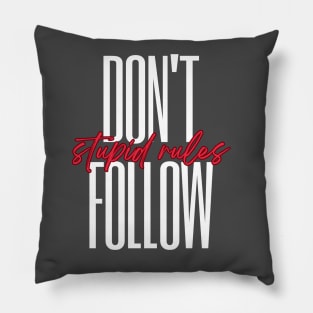 Don't follow stupid rules Pillow