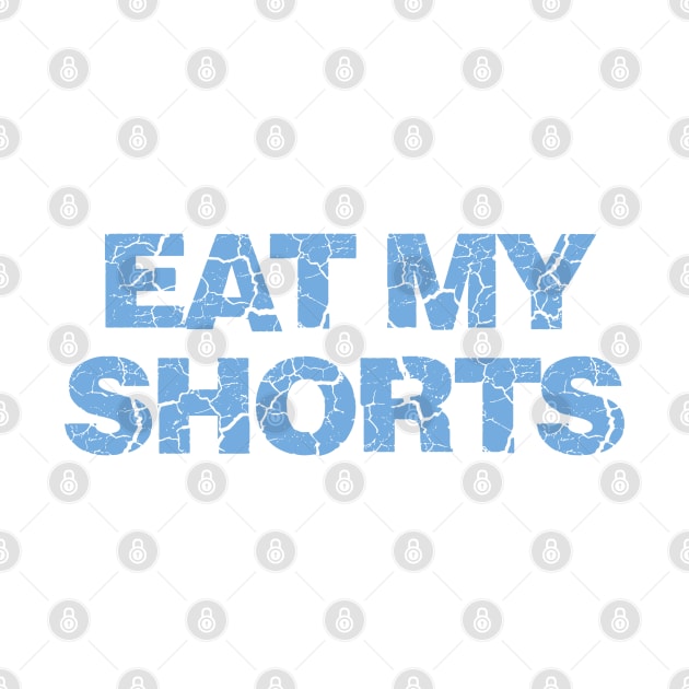 Eat My Shorts by Dale Preston Design