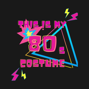 This is my 80s Costume T-Shirt, Hoodie, Apparel, Mug, Sticker, Gift design T-Shirt