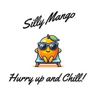 Hurry up and Chill! T-Shirt