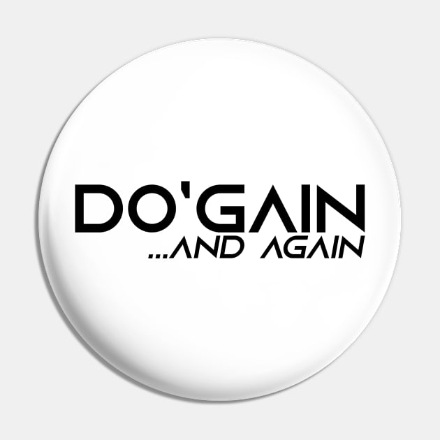 Do'gain...And Again (Black) logo.  For people inspired to build better habits and improve their life. Grab this for yourself or as a gift for another focused on self-improvement. Pin by Do'gain