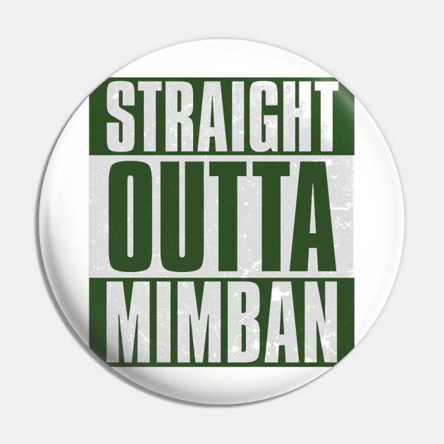 STRAIGHT OUTTA MIMBAN Pin by ImperialTraderCo