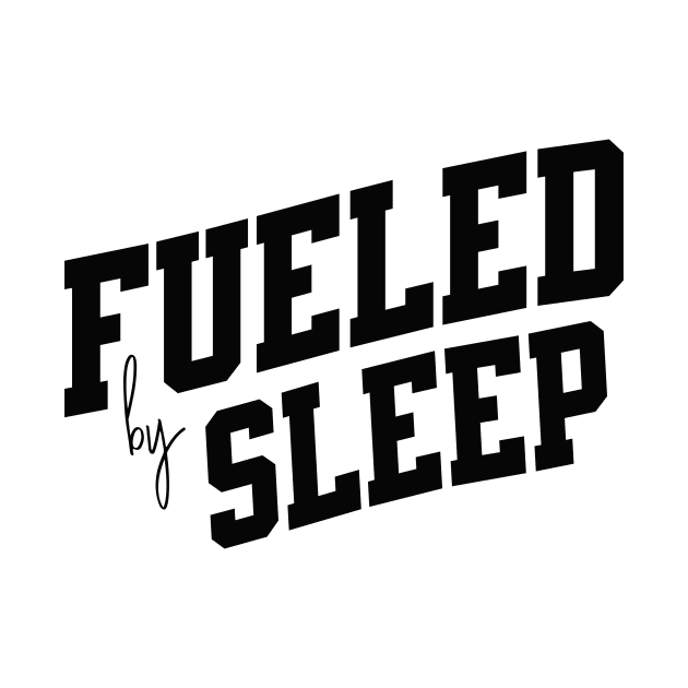 Fueled by Sleep by SpringDesign888