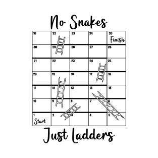 No Snake Just Ladder T-Shirt