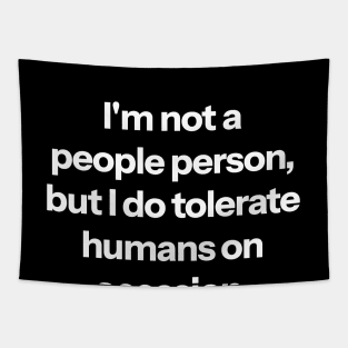 I'm not a people person, but I do tolerate humans on occasion. Tapestry