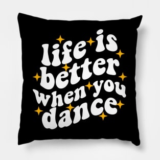 life is better when you dance , funny dancer Pillow