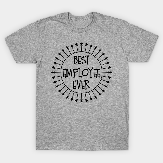 Discover Best Employee Ever design - Employee - T-Shirt