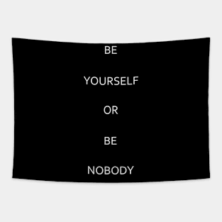 Be yourself or be nobody Tapestry