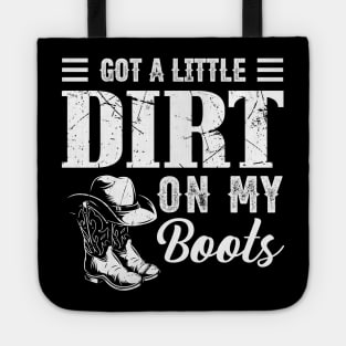 Got A Little Dirt On My Boots Funny Country Music Lover Tote