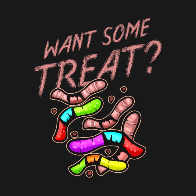 Want Some Treat Gummy Worms And Real Earthworms Halloween by SinBle