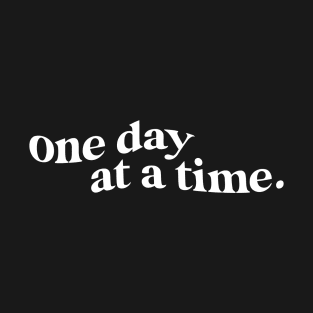 One Day at A Time Quote T-Shirt