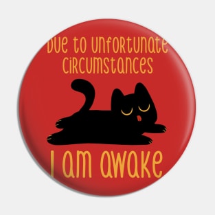 Due to Unfortunate Circumstances I Am Awake by Tobe Fonseca Pin