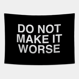 Do Not Make It Worse Tapestry