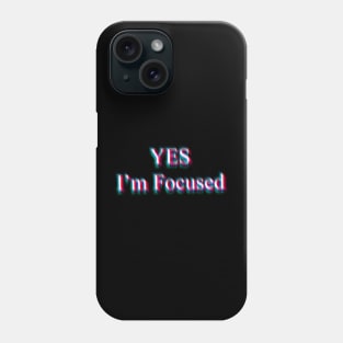 Yes, I'm Focused - Glitch Phone Case