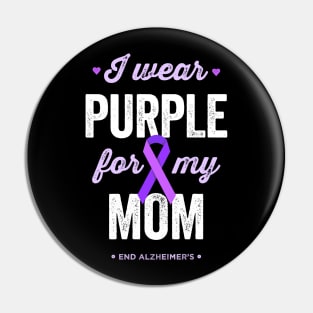 I Wear Purple For My Mom Alzheimer's Awareness Pin