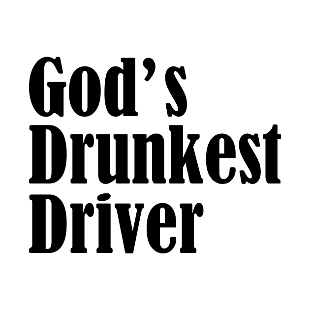 Gods Drunkest Driver by kareemik